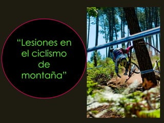 “Lesiones en
el ciclismo
de
montaña”

 