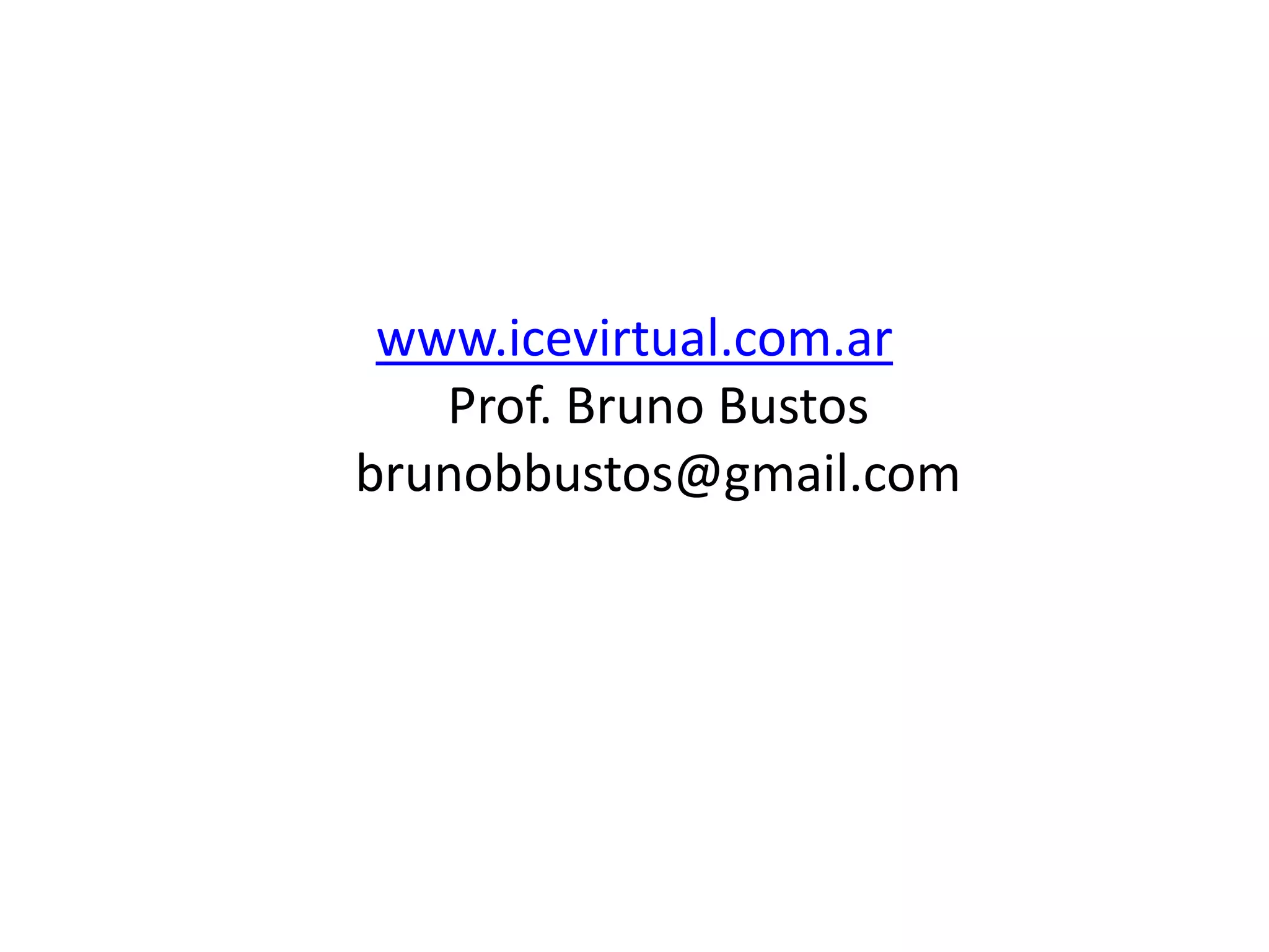 www.icevirtual.com.ar
Prof. Bruno Bustos
brunobbustos@gmail.com

 
