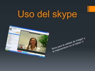 Uso del skype
 