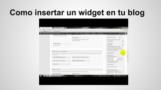 Como insertar un widget en tu blog
 