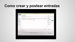 Como crear y postear entradas
 