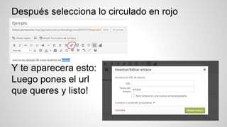 Después selecciona lo circulado en rojo
Y te aparecera esto:
Luego pones el url
que queres y listo!
 