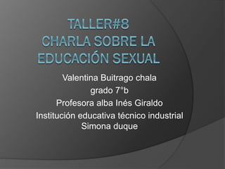 Valentina Buitrago chala
grado 7°b
Profesora alba Inés Giraldo
Institución educativa técnico industrial
Simona duque
 