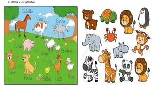 4. IMITA A UN ANIMAL
 