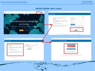 TALLER: ATLAS DIGITAL ESCOLAR CON ARCGIS ONLINE
Isaac Buzo Sánchez
IES San Roque (Badajoz)
ARCGIS ONLINE: Abrir cuenta
 