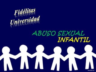 ABUSO SEXUAL 
INFANTIL 
 