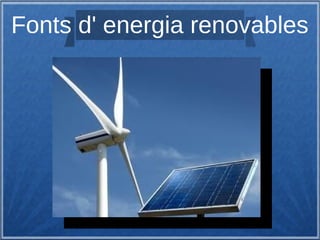 Fonts d' energia renovables
 