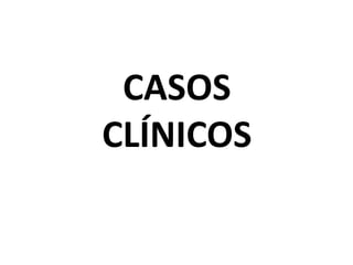 CASOS
CLÍNICOS
 