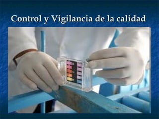 Control y Vigilancia de la calidad  