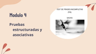 Modulo 4
Pruebas
estructuradas y
asociativas
 