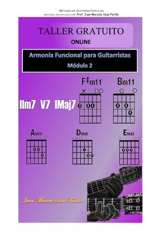 Método de Guitarra Popular
Material recopilado por: Prof. Juan Marcelo Sosa Fariña
TALLER GRATUITO
ONLINE
 