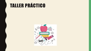 TALLER PRÁCTICO
 