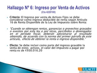 Hallazgo Nº 4: Gasto por Activo Menor(cta 6110420)Criterio: Según el Reglamento de la Ley de impuesto sobre renta en su Anexo #1 apartado #2 de la depreciación en su segundo párrafo menciona: