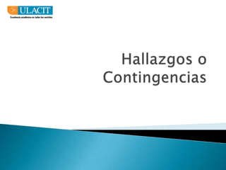 Hallazgos o Contingencias