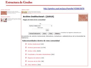 Estructura de Gredos
                       http://gredos.usal.es/jspui/handle/10366/3676
 