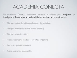 EJERCICIO 2:	
VENTANA DE JOHARI	
El autoconcepto se forma de la imagen que tenemos de nosotros mismos y de
lo que recibimos del exterior, será necesario trabajar las dos vertientes. Para
ello utilizaremos la ventana de Johari.	
!
Para completar la tabla debes añadir aquellas características que sabes sobre ti
y también preguntar a tus amigos o conocidos su visión sobre ti. Es
recomendable poner como mínimo 6 características en cada uno de los
cuadrantes. (En la diapositiva 9 encontrarás un listado con algunos adjetivos
que pueden ayudar a deﬁnirte.)
CONECTA!
Perfecciona tus habilidades sociales
 