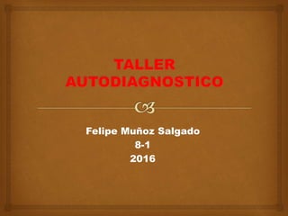 Felipe Muñoz Salgado
8-1
2016
 