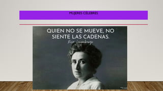 MUJERES CÉLEBRES
 