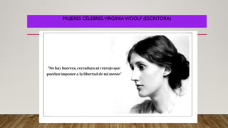 MUJERES CÉLEBRES.VIRGINIAWOOLF (ESCRITORA)
 