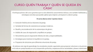 CURSO: QUIÉN TRABAJAY QUIÉN SE QUEDA EN
CASA?
 