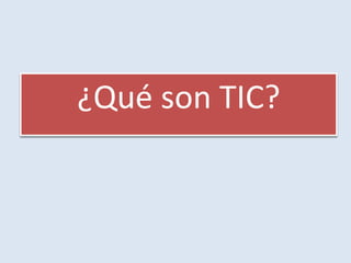 ¿Qué son TIC?