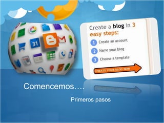 Primeros pasos
Comencemos….
 