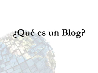 ¿Qué es un Blog? 