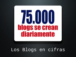 Los Blogs en cifras

 