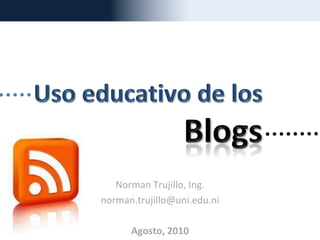 Norman Trujillo, Ing.
norman.trujillo@uni.edu.ni

      Agosto, 2010
 