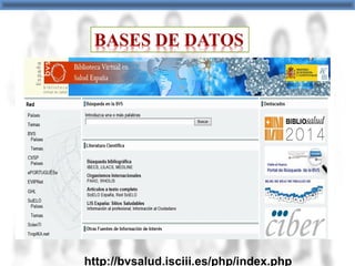 http://bvsalud.isciii.es/php/index.php
 