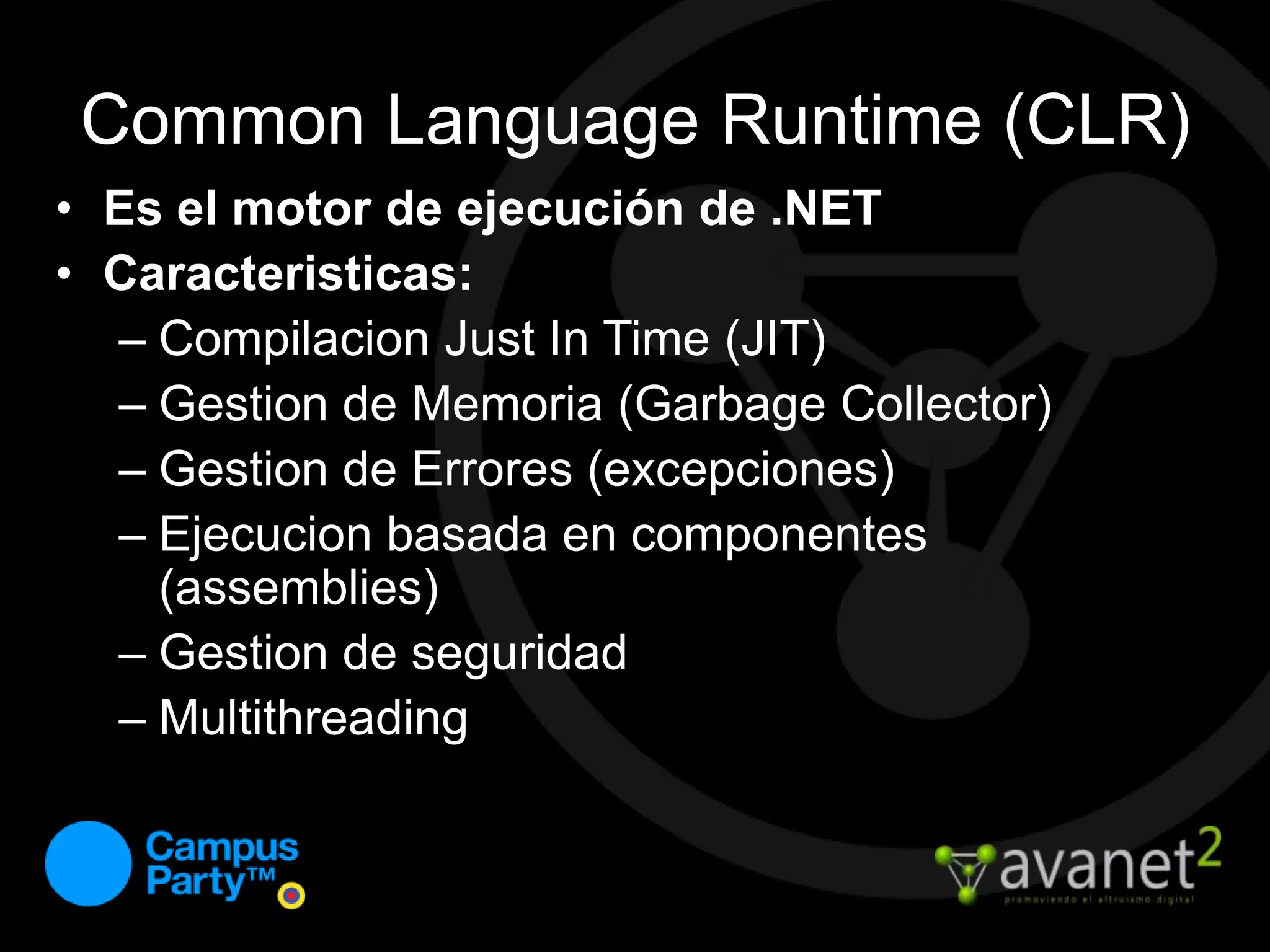 VBC++C#Visual Studio .NETJ#…Common Language SpecificationASP.NET: Servicios Weby Web FormsWindowsFormsADO.NET: Datos y XMLBiblioteca de Clases BaseCommon Language RuntimeMicrosoft .NET Framework 2.0