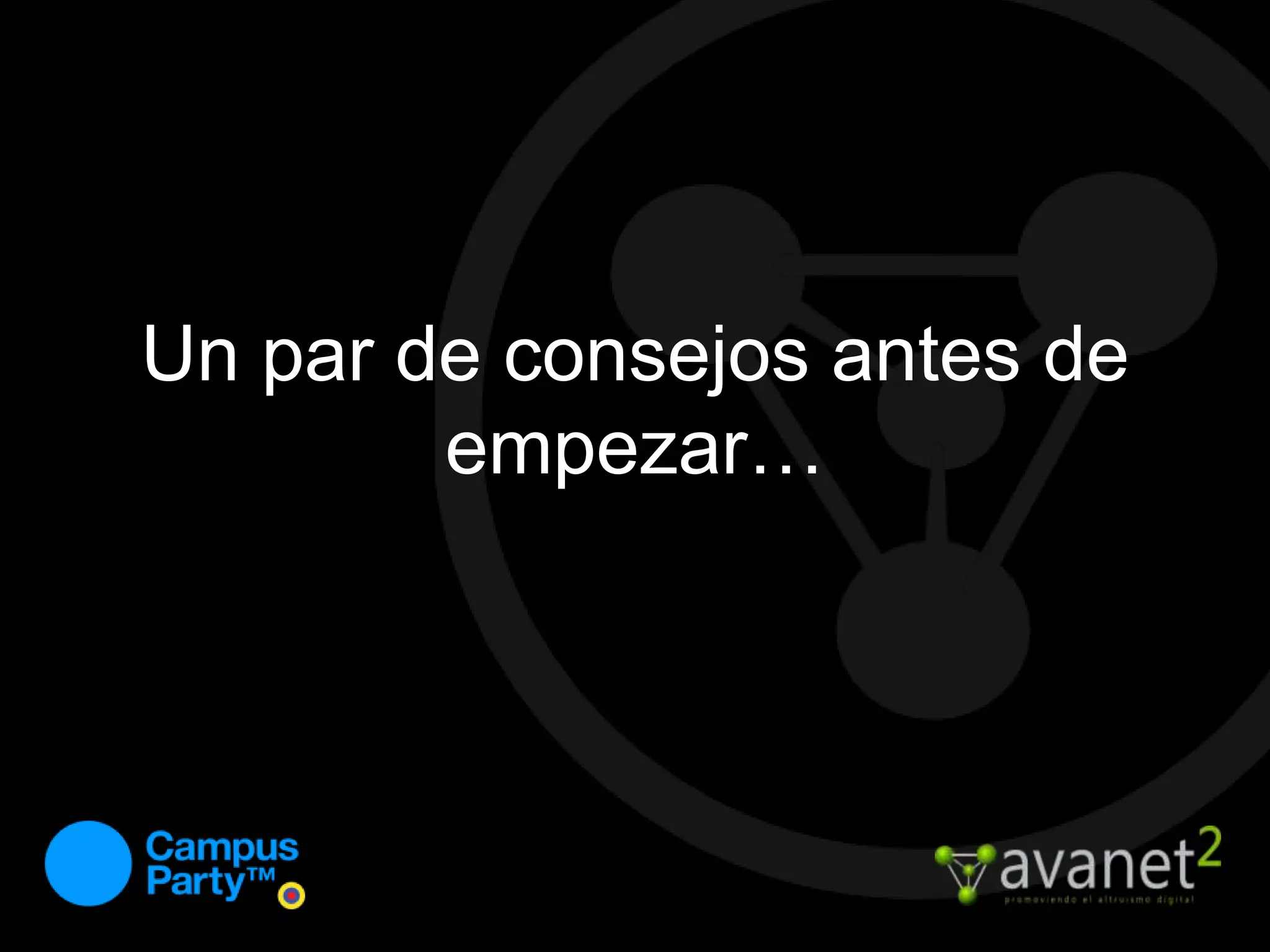 Un par de consejos antes de empezar…