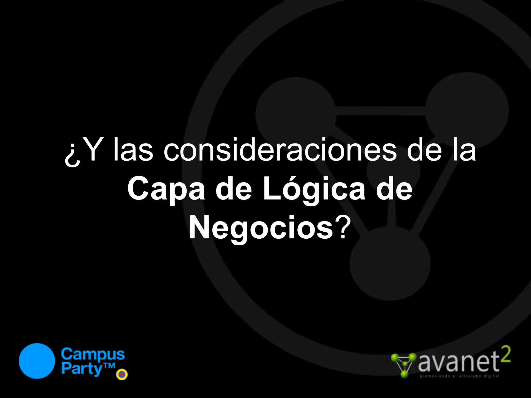 ¿Y las consideraciones de la Capa de Lógica de Negocios?