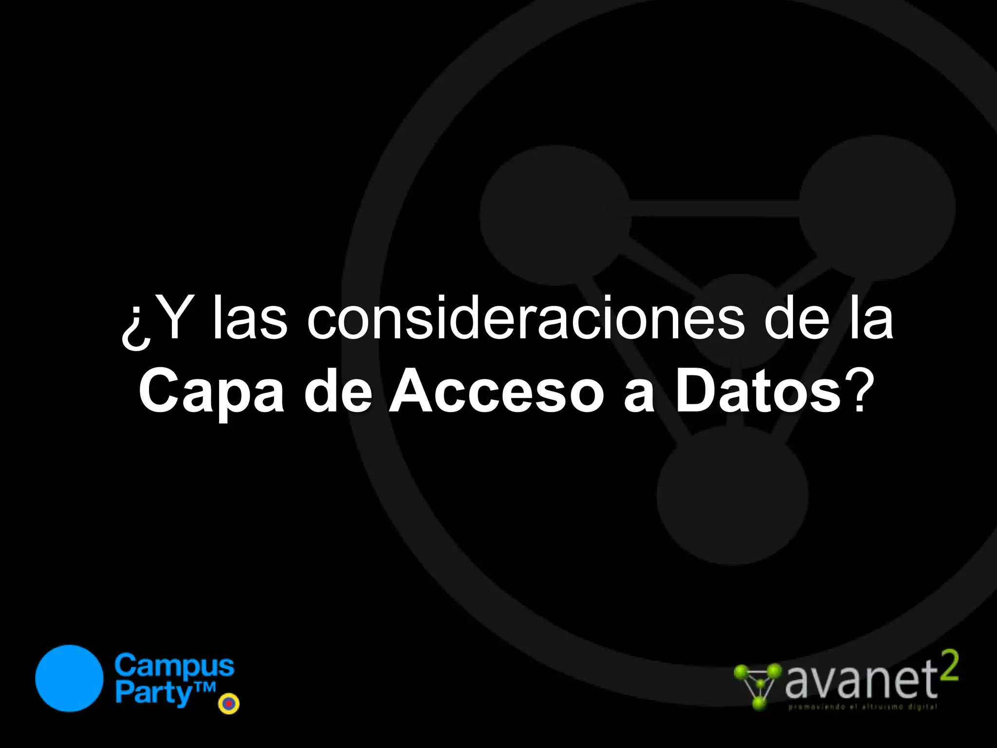 ¿Y las consideraciones de la Capa de Acceso a Datos?