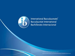 Declaración de principios del IB
 “La Organización del Bachillerato Internacional tiene
como meta formar jóvenes solidari...