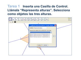 Tarea 1 Inserta una Casilla de Control.
Llámala “Representa alturas”. Selecciona
como objetos las tres alturas.
 
