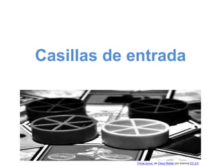 Casillas de entrada
Trivial pursuit de Claus Rebler con licencia CC 2.0
 