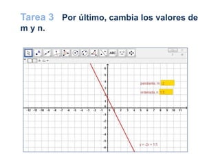 Tarea 3 Por último, cambia los valores de
m y n.
 