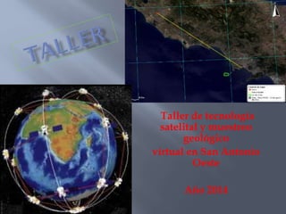 Taller de tecnología
satelital y muestreo
geológico
virtual en San Antonio
Oeste
Año 2014
 