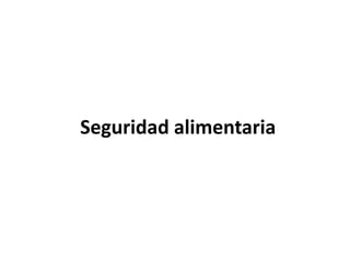 Seguridad alimentaria
 