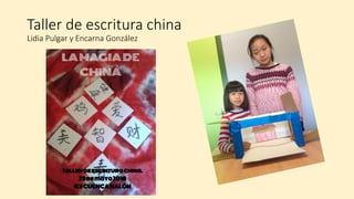 Taller de escritura china
Lidia Pulgar y Encarna González
 