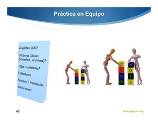 Práctica en Equipo




40                        javiergs@acm.org
 