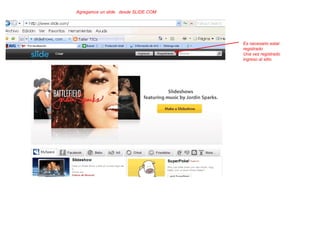 Agregamos un slide  desde SLIDE.COM Es necesario estar  registrado  Una vez registrado  ingreso al sitio. 