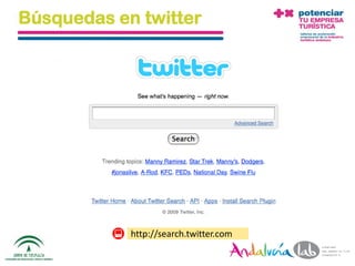 Búsquedas en twitter




                       http://search.twitter.com
01/06/2010   Departamento de Marketing - Socialtec   120
 