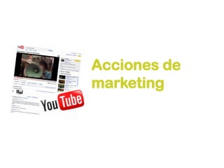 Acciones de
marketing
 