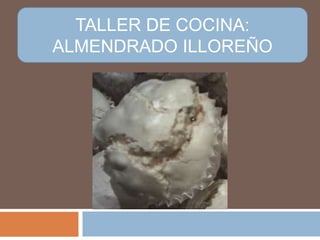 TALLER DE COCINA: ALMENDRADO ILLOREÑO 