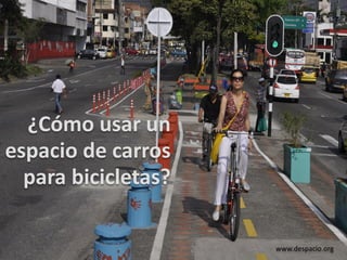 ¿Cómo usar un
espacio de carros
para bicicletas?
www.despacio.org
 
