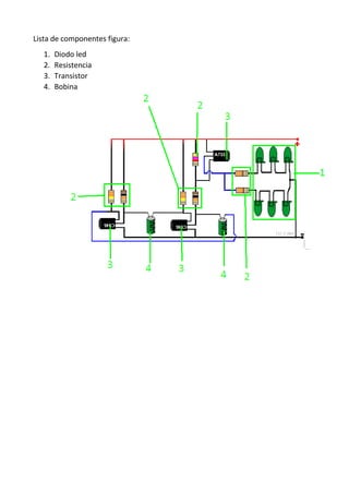 Lista de componentes figura:
1. Diodo led
2. Resistencia
3. Transistor
4. Bobina
 