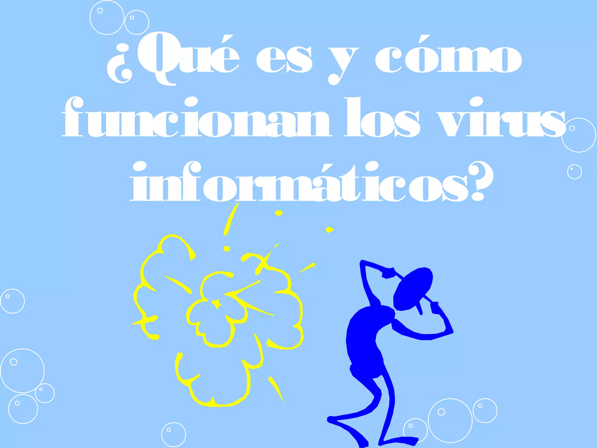 ¿Qué es y cómo
funcionan los virus
informáticos?
 
