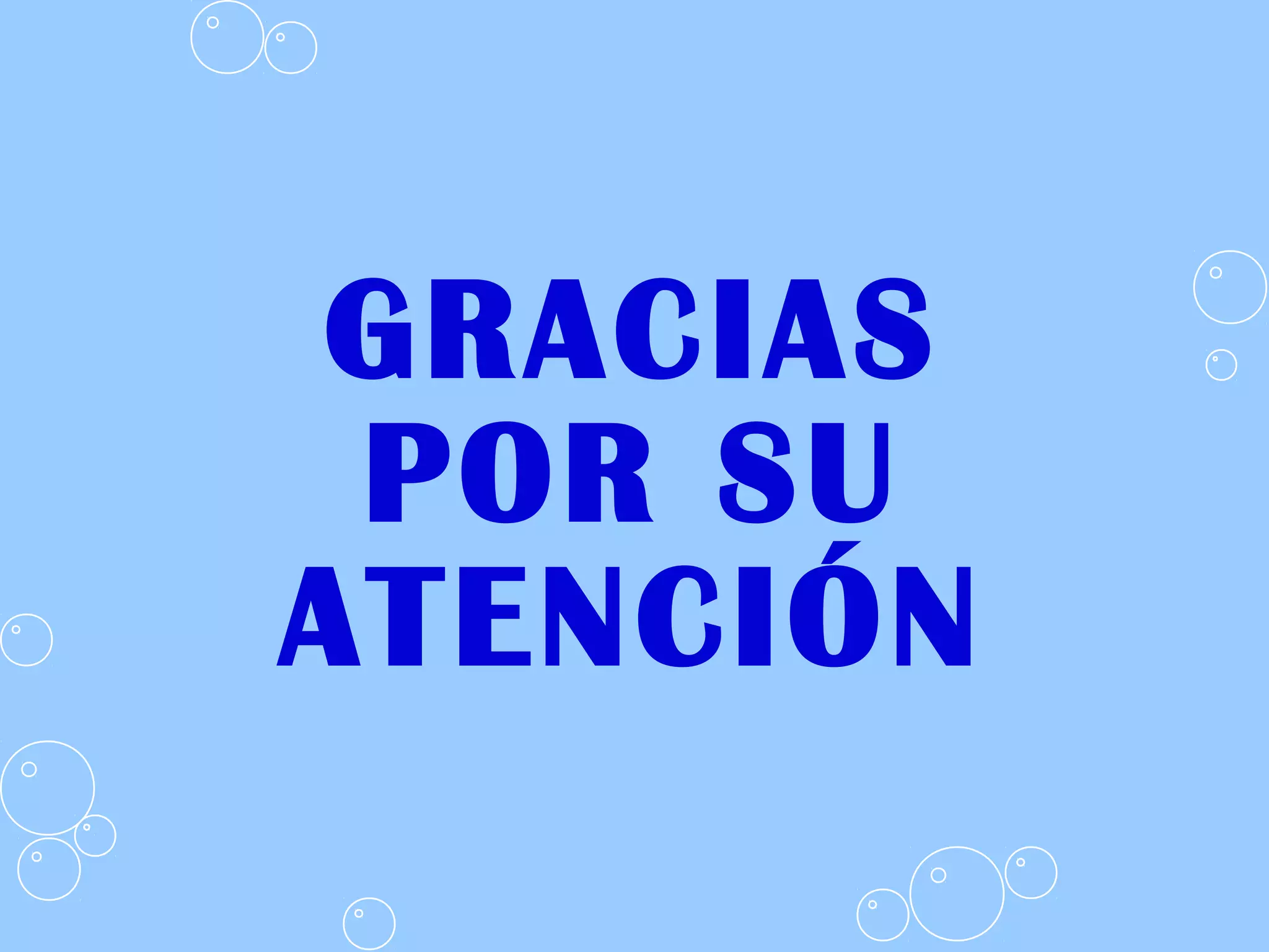 GRACIAS
POR SU
ATENCIÓN
 